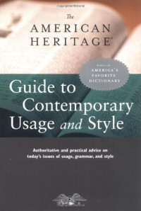 Editors of the American Heritage Dictionaries — The American Heritage Guide to Contemporary Usage and Style