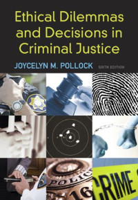 Joycelyn M. Pollock — Ethical Dilemmas and Decisions in Criminal Justice