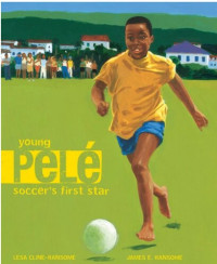 Lesa Cline-Ransome; James E. Ransome — Young Pele: Soccer's First Star