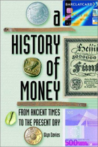 Glyn Davies — A History of Money - From Ancient Times to Present Day