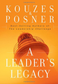 James M. Kouzes, Barry Z. Posner — A Leader's Legacy