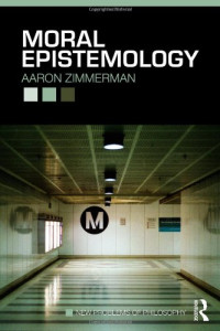 Aaron Zimmerman — Moral Epistemology (New Problems of Philosophy)