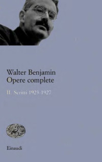 Walter Benjamin — Scritti 1923-1927 (Opere complete 2)