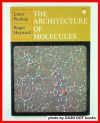 Linus Carl Pauling, Roger Hayward — Architecture of Molecules