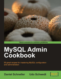 Daniel Schneller — MySQL Admin Cookbook