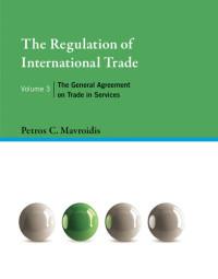 Petros C. Mavroidis — The Regulation of International Trade, Volume 3: The General Agreement on Trade in Services