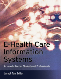 Joseph Tan — E-Health Care Information Systems: An Introduction for Students and Professionals