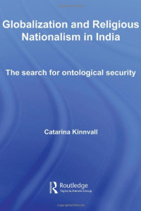 Catarina Kinnvall — Globalization and Religious Nationalism in India: The Search for Ontological Security