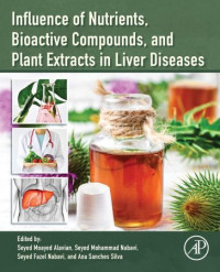 Seyed Moayed Alavian, Seyed Mohammad Nabavi, Seyed Fazel Nabavi, Ana Sanches Silva — Influence of Nutrients, Bioactive Compounds, and Plant Extracts in Liver Diseases