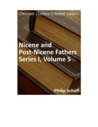 Schaff Philip (Ed.) — Nicene and Post-Nicene Fathers. Series 1. In 14 vols. Volume 05. St. Augustine: Anti-Pelagian Writings