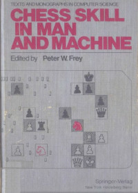 Peter W. Frey — Chess Skill in Man and Machine