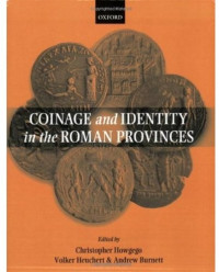 Christopher Howgego, Volker Heuchert, Andrew Burnett (eds.) — Coinage and Identity in the Roman Provinces