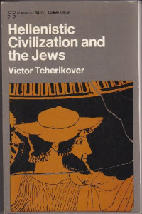 Avigdor Tcherikover — Hellenistic Civilization and the Jews