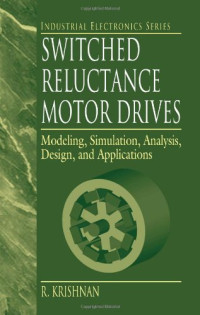 R. Krishnan — Switched Reluctance Motor Drives: Modeling, Simulation, Analysis, Design, and Applications