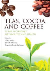 Alan Crozier, Hiroshi Ashihara, Francisco Tomas-Barbéran — Teas, Cocoa and Coffee: Plant Secondary Metabolites and Health