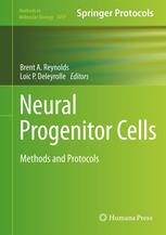Andrew Chojnacki, Samuel Weiss (auth.), Brent A. Reynolds, Loic P. Deleyrolle (eds.) — Neural Progenitor Cells: Methods and Protocols