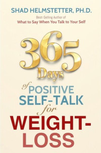 Shad Helmstetter — 365 Days of Positive Self-Talk for Weight-Loss