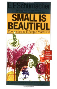 E. F. Schumacher — Small Is Beautiful: Economics as if People Mattered