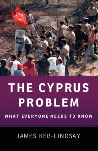 James Ker-Lindsay — The Cyprus Problem: What Everyone Needs to Know®