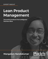 Mangalam Nandakumar — Lean Product Management: Successful products from ambiguous business ideas