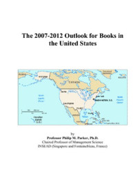 Philip M. Parker — The 2007-2012 Outlook for Books in the United States