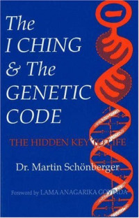 Martin Schonberger — I Ching & the Genetic Code: The Hidden Key to Life
