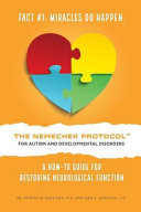 Patrick M. Nemechek; Dr Patrick M. Nemechek D. O.; Jean R. Nemechek — The Nemechek Protocol for Autism and Developmental Disorders: A How-To Guide for Restoring Neurological Function