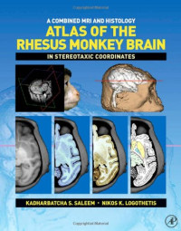 Kadharbatcha S. Saleem, Nikos K. Logothetis — A Combined MRI and Histology Atlas of the Rhesus Monkey Brain in Stereotaxic Coordinates