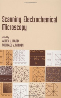 Allen J. Bard, Michael V. Mirkin — Scanning Electrochemical Microscopy