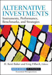 H. Kent Baker, Greg Filbeck — Alternative Investments: Instruments, Performance, Benchmarks, and Strategies