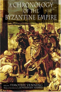 Timothy Venning — A Chronology of the Byzantine Empire