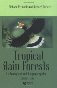 Richard Primack, Richard Corlett — Tropical Rain Forests: An Ecological and Biogeographical Comparison