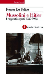 Renzo De Felice — Mussolini e Hitler. I rapporti segreti (1922-1933)