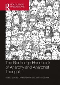 Gary Chartier, Chad Van Schoelandt — The Routledge Handbook Of Anarchy And Anarchist Thought