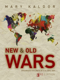 Mary Kaldor — New and Old Wars: Organised Violence in a Global Era