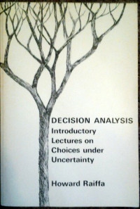 Howard Raiffa — Decision Analysis: Introductory Lectures on Choices Under Uncertainty