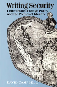 David Campbell — Writing Security: United States Foreign Policy and the Politics of Identity
