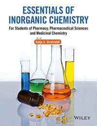 Katja A. Strohfeldt — Essentials of Inorganic Chemistry: For Students of Pharmacy, Pharmaceutical Sciences and Medicinal Chemistry