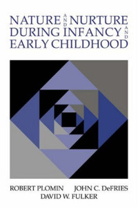 Robert Plomin, John C. DeFries, David W. Fulker — Nature and Nurture during Infancy and Early Childhood