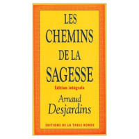 Arnaud Desjardins — Les chemins de la sagesse - Édition intégrale
