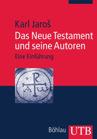 Karl Jaros — Das Neue Testament und seine Autoren - Eine Einführung