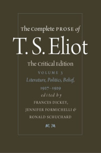 T.S. Eliot — The Complete Prose of T.S. Eliot - Volume 3 - Literature, Politics, Belief, 1927-1929