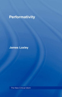James Loxley — Performativity (The New Critical Idiom)