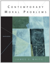James E. White — Contemporary Moral Problems