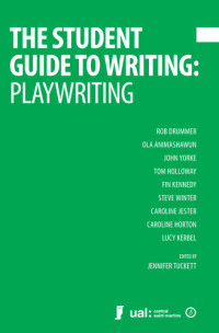Tuckett, Jennifer — The Student Guide to Writing: Playwriting