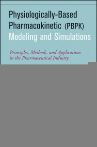 Sheila Annie Peters(auth.) — Physiologically-Based Pharmacokinetic (PBPK) Modeling and Simulations: Principles, Methods, and Applications in the Pharmaceutical Industry