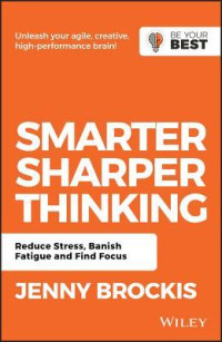 Jenny Brockis — Smarter, Sharper Thinking: Reduce Stress, Banish Fatigue and Find Focus