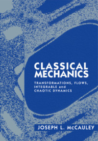 Joseph L. McCauley — Classical Mechanics: Transformations, Flows, Integrable and Chaotic Dynamics