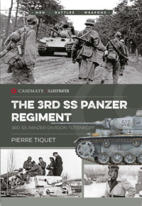 Pierre Tiquet — The 3rd SS Panzer Regiment: 3rd SS Panzer Division Totenkopf