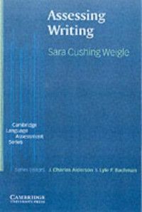 Sara Cushing Weigle — Assessing Writing (Cambridge Language Assessment)